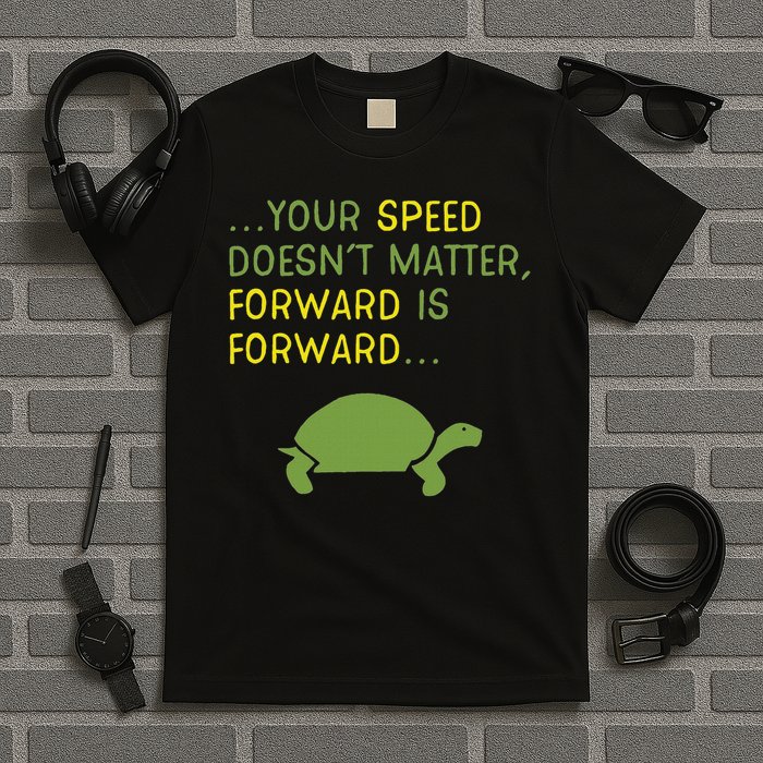 Keep Moving Forward Turtle Positive Motivational Message T-Shirt