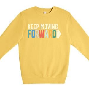 Keep Moving Forward Positive Motivational Inspiring Quote Premium Crewneck Sweatshirt