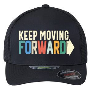 Keep Moving Forward Positive Motivational Inspiring Quote Flexfit Unipanel Trucker Cap