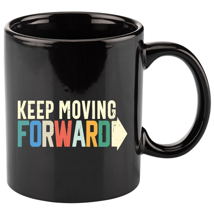Keep Moving Forward Positive Motivational Inspiring Quote 11oz C Handle Ceramic Mug