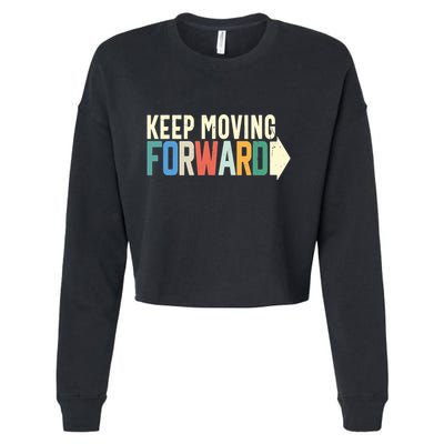 Keep Moving Forward Positive Motivational Inspiring Quote Cropped Pullover Crew