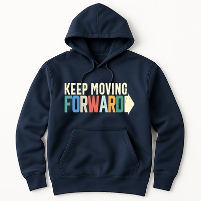 Keep Moving Forward Positive Motivational Inspiring Quote Hoodie