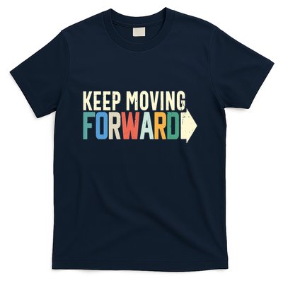 Keep Moving Forward Positive Motivational Inspiring Quote T-Shirt