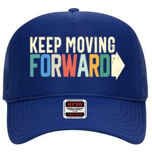 Keep Moving Forward Positive Motivational Inspiring Quote High Crown Mesh Back Trucker Hat