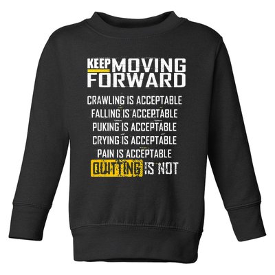 Keep moving forward quitting is not Toddler Sweatshirt