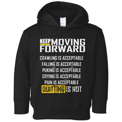 Keep moving forward quitting is not Toddler Hoodie