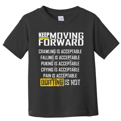 Keep moving forward quitting is not Toddler T-Shirt