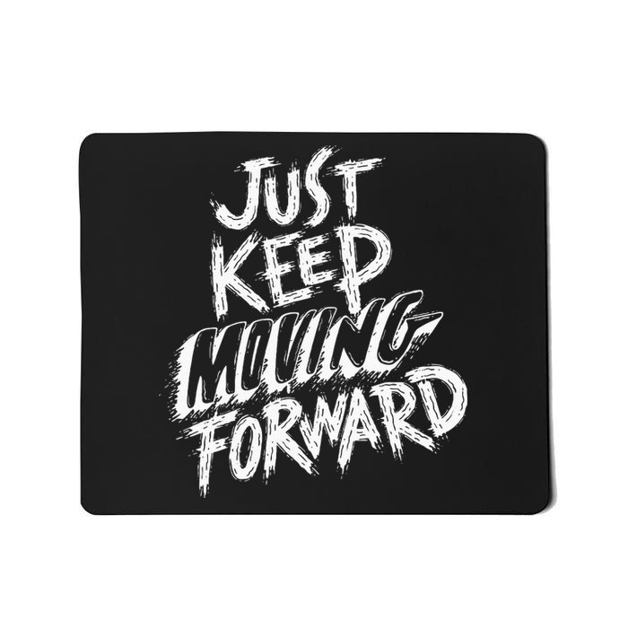 Keep Moving Forward Mousepad