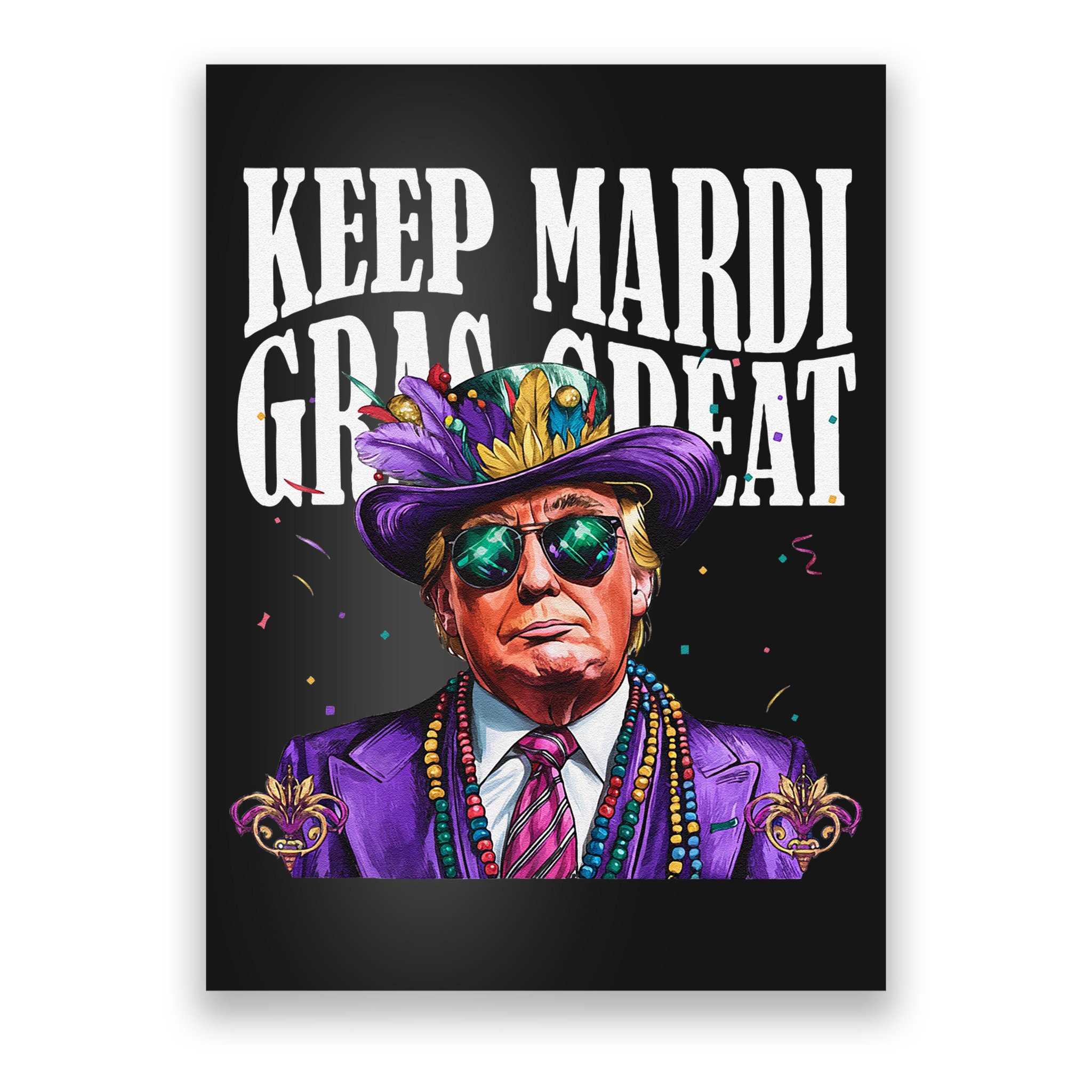 Keep Mardi Gras Great Trump Mardi Gras 2025 Flag Usa Funny Poster