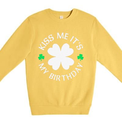 Kiss Me It's My Birthday St Patricks Day Premium Crewneck Sweatshirt