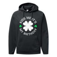 Kiss Me It's My Birthday St Patricks Day Performance Fleece Hoodie