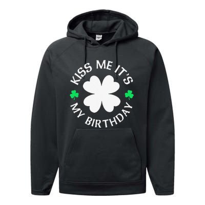 Kiss Me It's My Birthday St Patricks Day Performance Fleece Hoodie