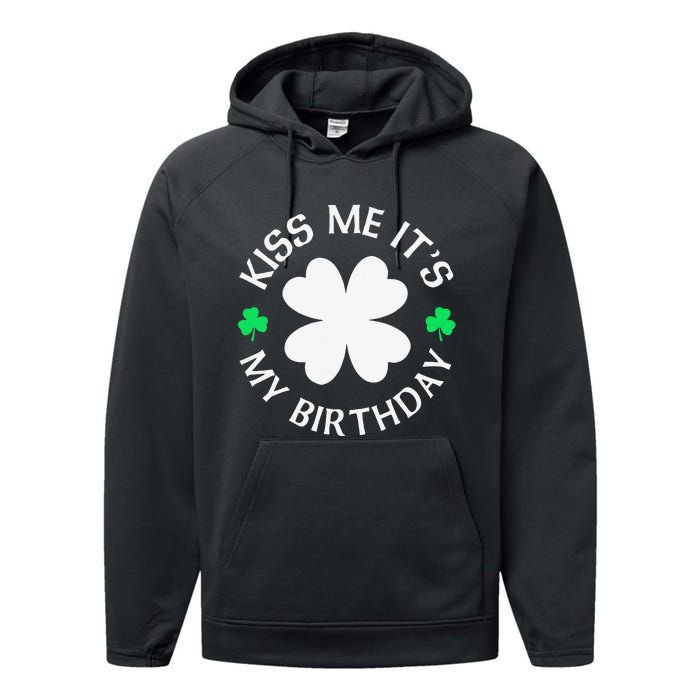 Kiss Me It's My Birthday St Patricks Day Performance Fleece Hoodie