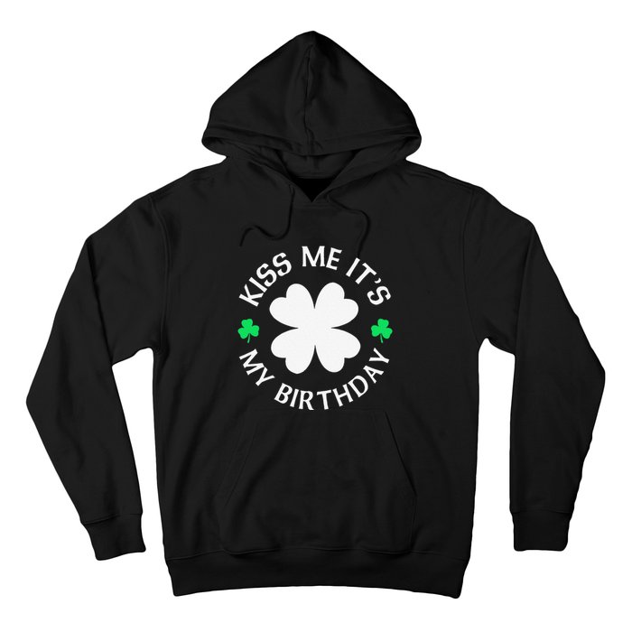 Kiss Me It's My Birthday St Patricks Day Hoodie