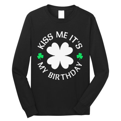 Kiss Me It's My Birthday St Patricks Day Long Sleeve Shirt