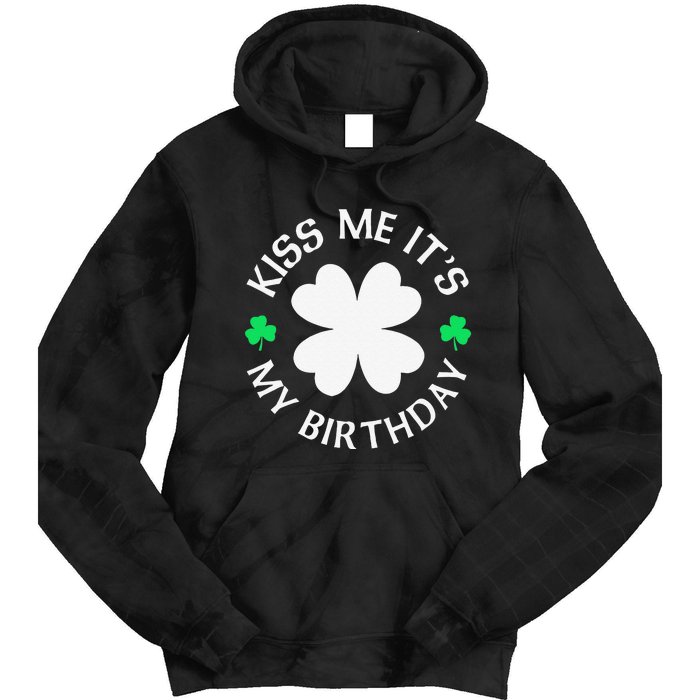 Kiss Me It's My Birthday St Patricks Day Tie Dye Hoodie