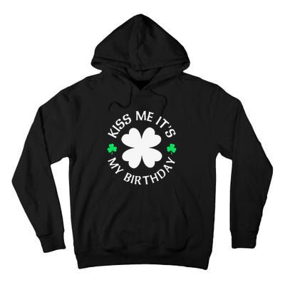 Kiss Me It's My Birthday St Patricks Day Tall Hoodie