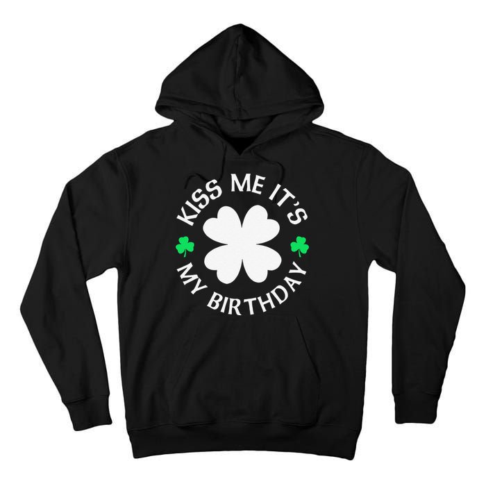 Kiss Me It's My Birthday St Patricks Day Tall Hoodie