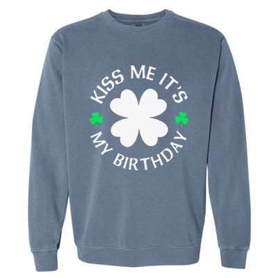 Kiss Me It's My Birthday St Patricks Day Garment-Dyed Sweatshirt