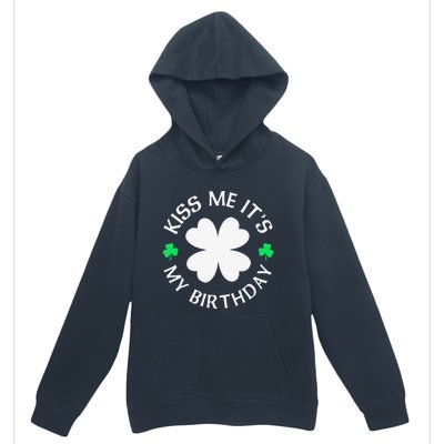 Kiss Me It's My Birthday St Patricks Day Urban Pullover Hoodie