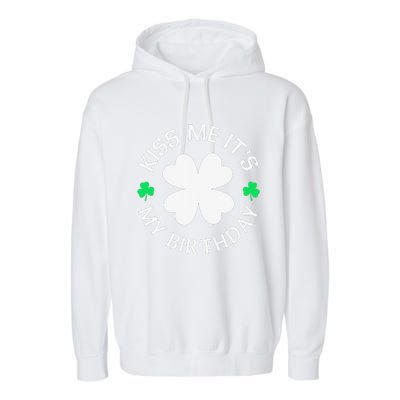 Kiss Me It's My Birthday St Patricks Day Garment-Dyed Fleece Hoodie