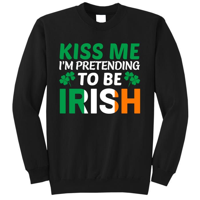 Kiss Me Im Pretending To Be Irish Sweatshirt