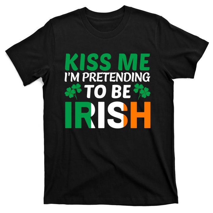 Kiss Me Im Pretending To Be Irish T-Shirt