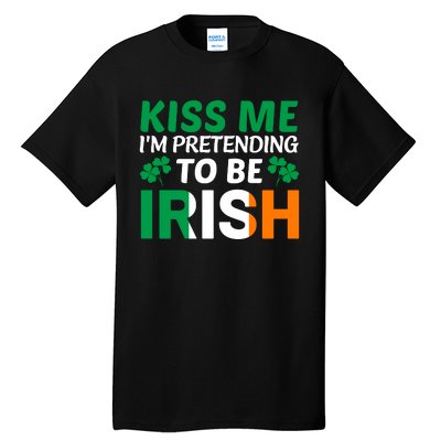 Kiss Me Im Pretending To Be Irish Tall T-Shirt