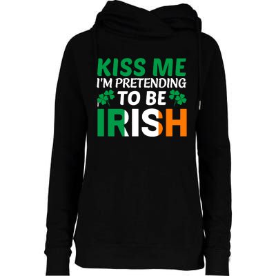 Kiss Me Im Pretending To Be Irish Womens Funnel Neck Pullover Hood