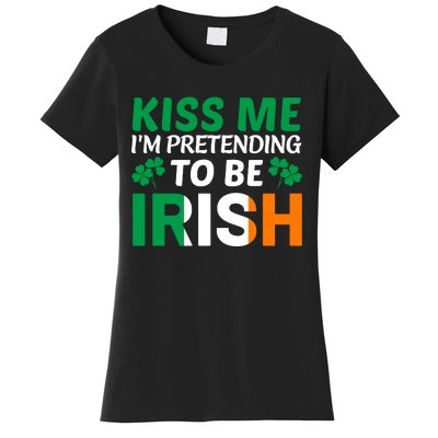 Kiss Me Im Pretending To Be Irish Women's T-Shirt