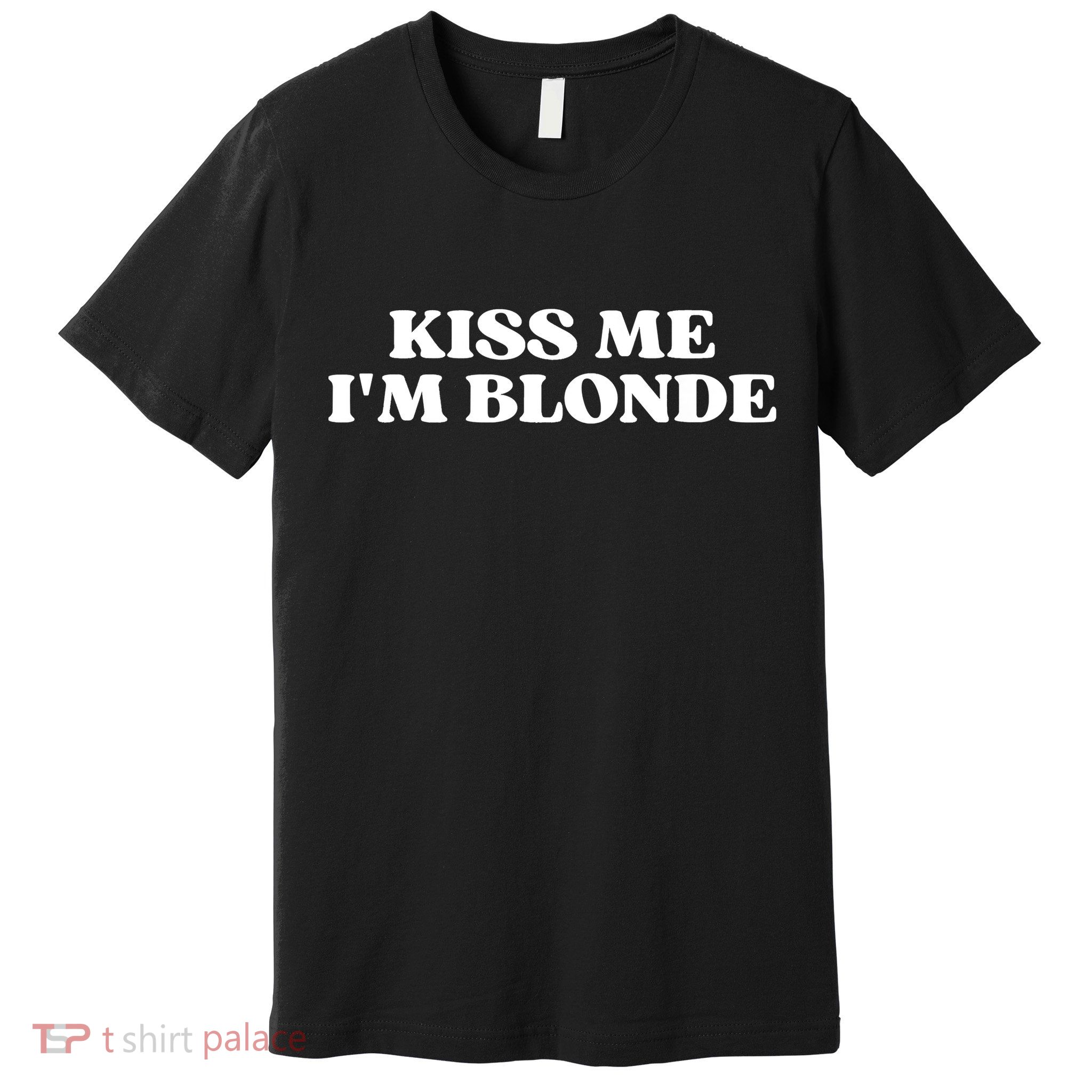 Kiss Me I'm Blonde Funny Quote Aesthetic 2000s Premium T-Shirt
