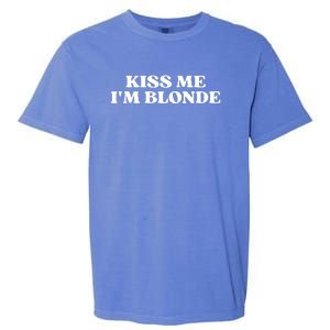 Kiss Me I'm Blonde Funny Quote Aesthetic 2000s Garment-Dyed Heavyweight T-Shirt