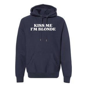 Kiss Me I'm Blonde Funny Quote Aesthetic 2000s Premium Hoodie