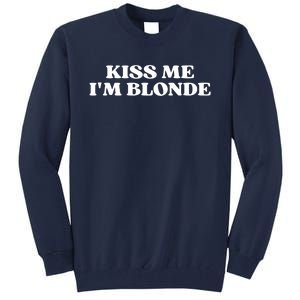 Kiss Me I'm Blonde Funny Quote Aesthetic 2000s Tall Sweatshirt