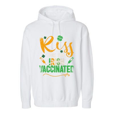 Kiss Me I Am Irish Vaccinated Gift Funny St Patrick Day 2021 Cute Gift Garment-Dyed Fleece Hoodie