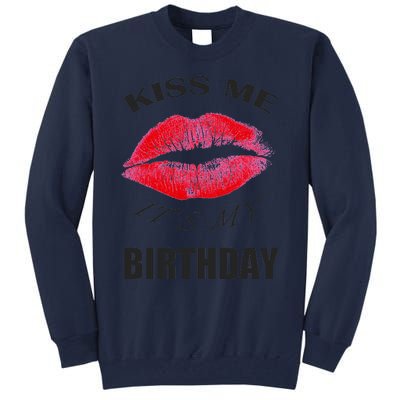 Kiss Me It's My Birthday Tall Sweatshirt