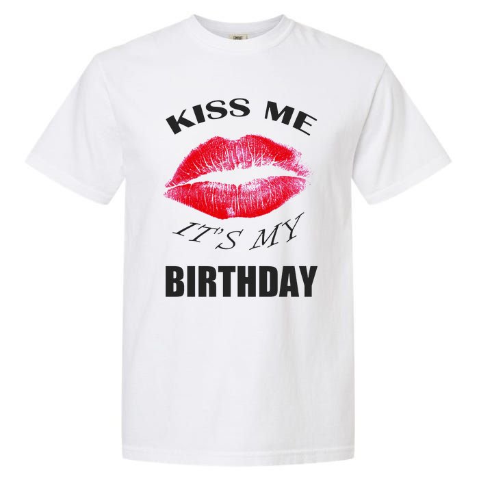 Kiss Me It's My Birthday Garment-Dyed Heavyweight T-Shirt