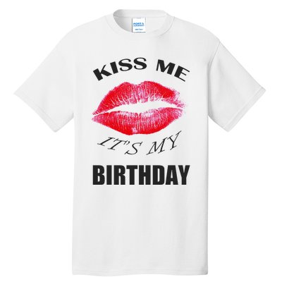 Kiss Me It's My Birthday Tall T-Shirt