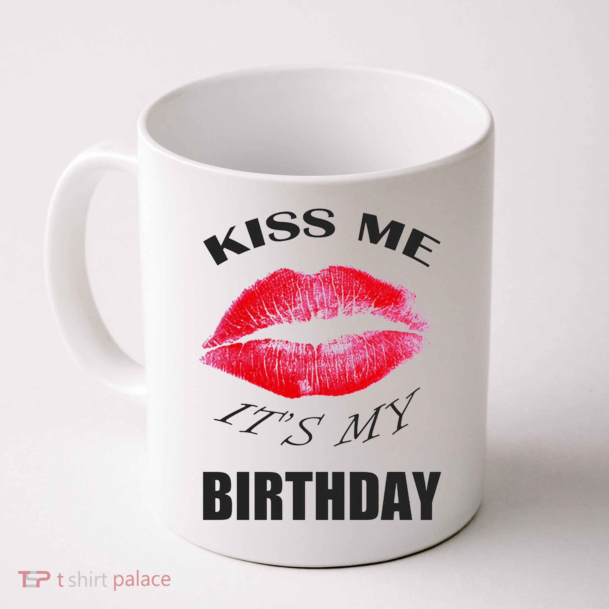 Kiss Me It's My Birthday Mug