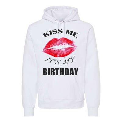 Kiss Me It's My Birthday Premium Hoodie