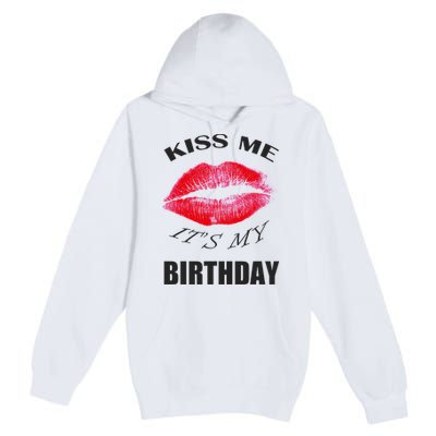 Kiss Me It's My Birthday Premium Pullover Hoodie