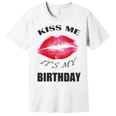 Kiss Me It's My Birthday Premium T-Shirt