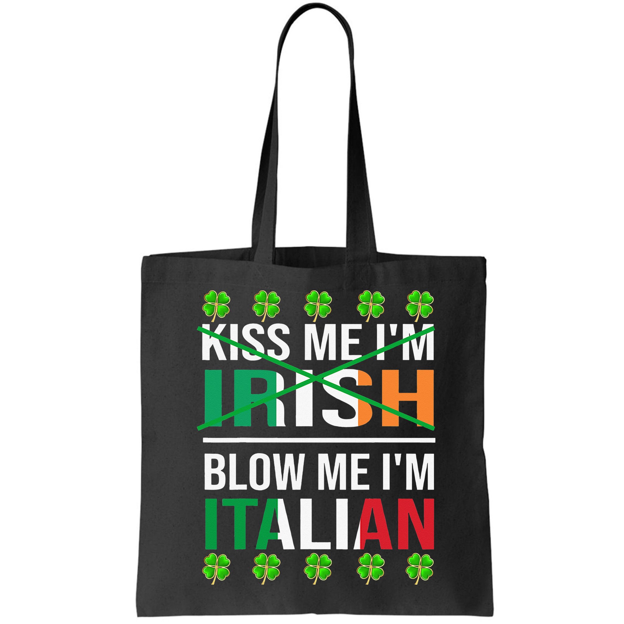 Kissing Me I'm Irish Blow Me I'm Italian St Patrick's Day Bag