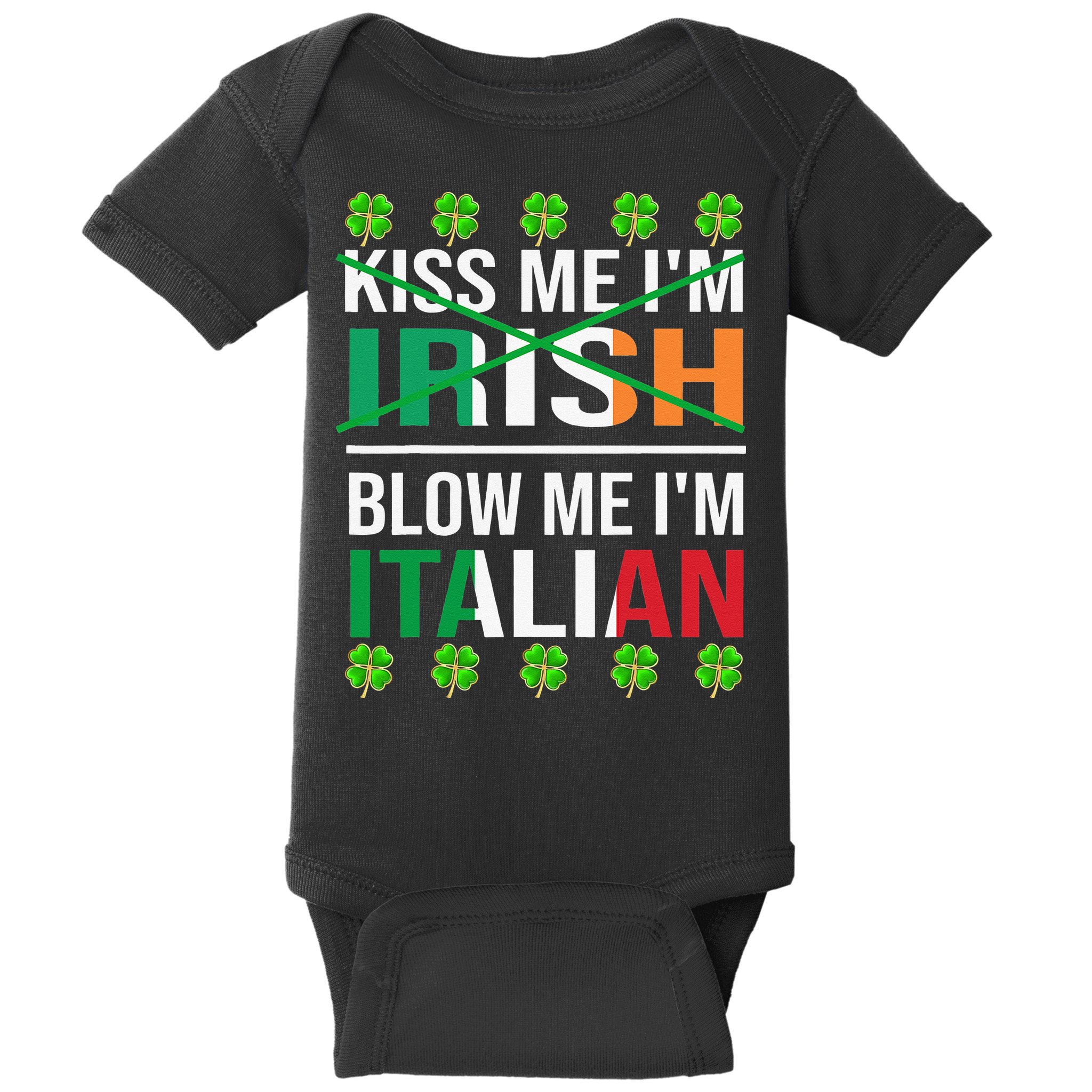 Kissing Me I'm Irish Blow Me I'm Italian St Patrick's Day Baby Bodysuit
