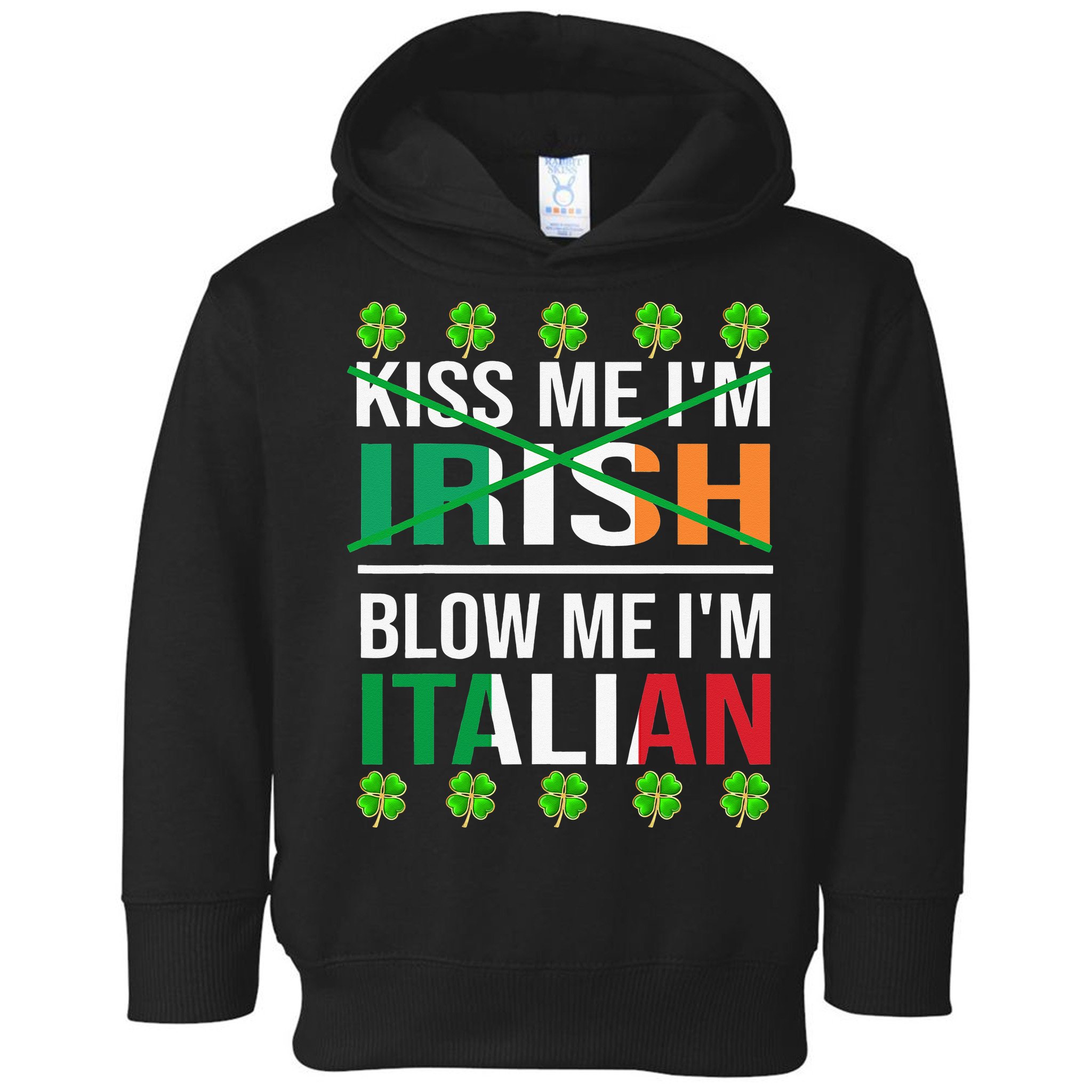 Kissing Me I'm Irish Blow Me I'm Italian St Patrick's Day Toddler Hoodie