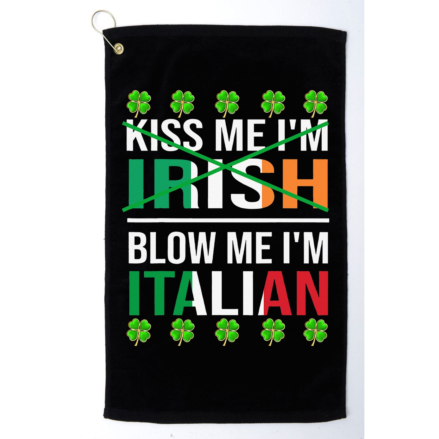 Kissing Me I'm Irish Blow Me I'm Italian St Patrick's Day Golf Towel