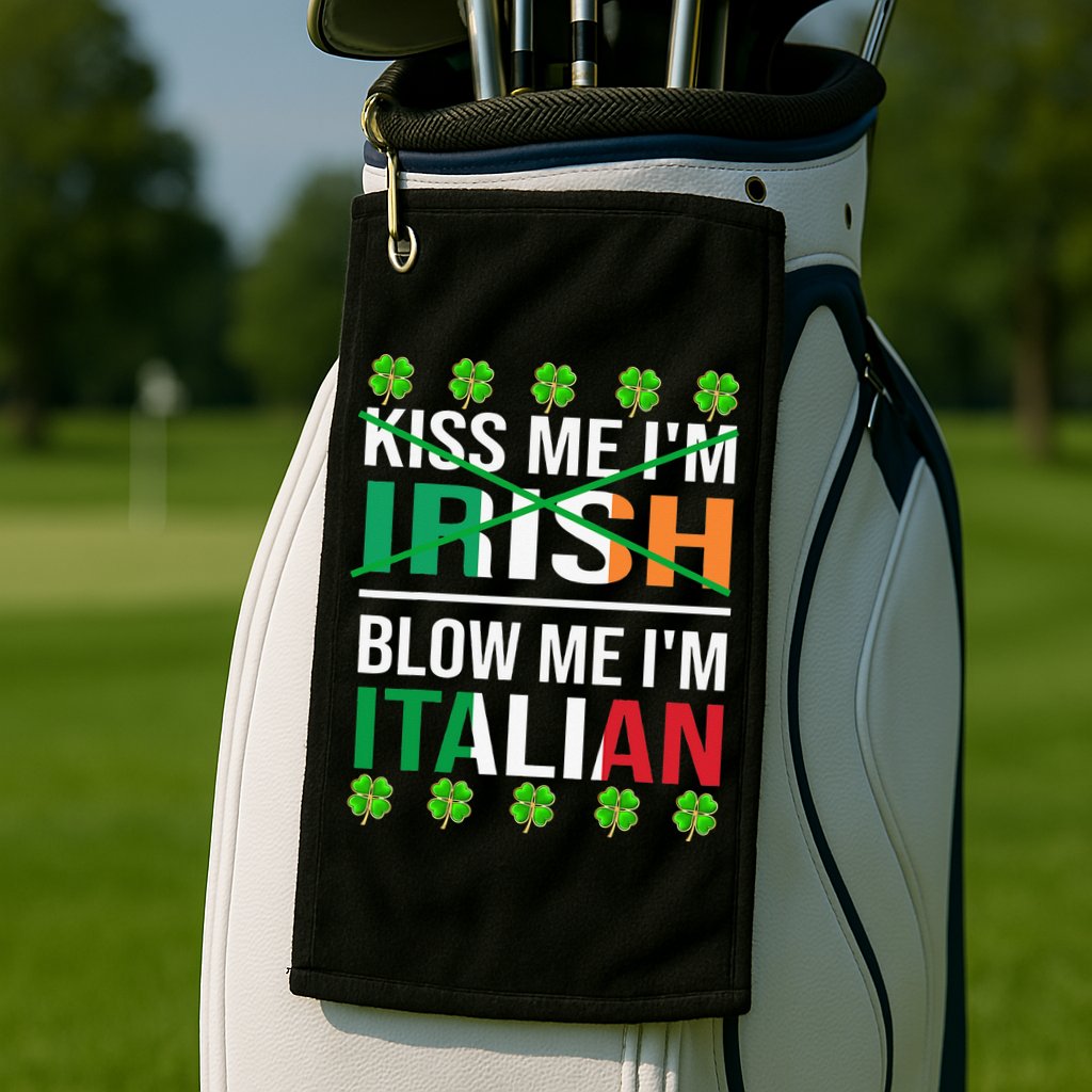 Kissing Me I'm Irish Blow Me I'm Italian St Patrick's Day Golf Towel