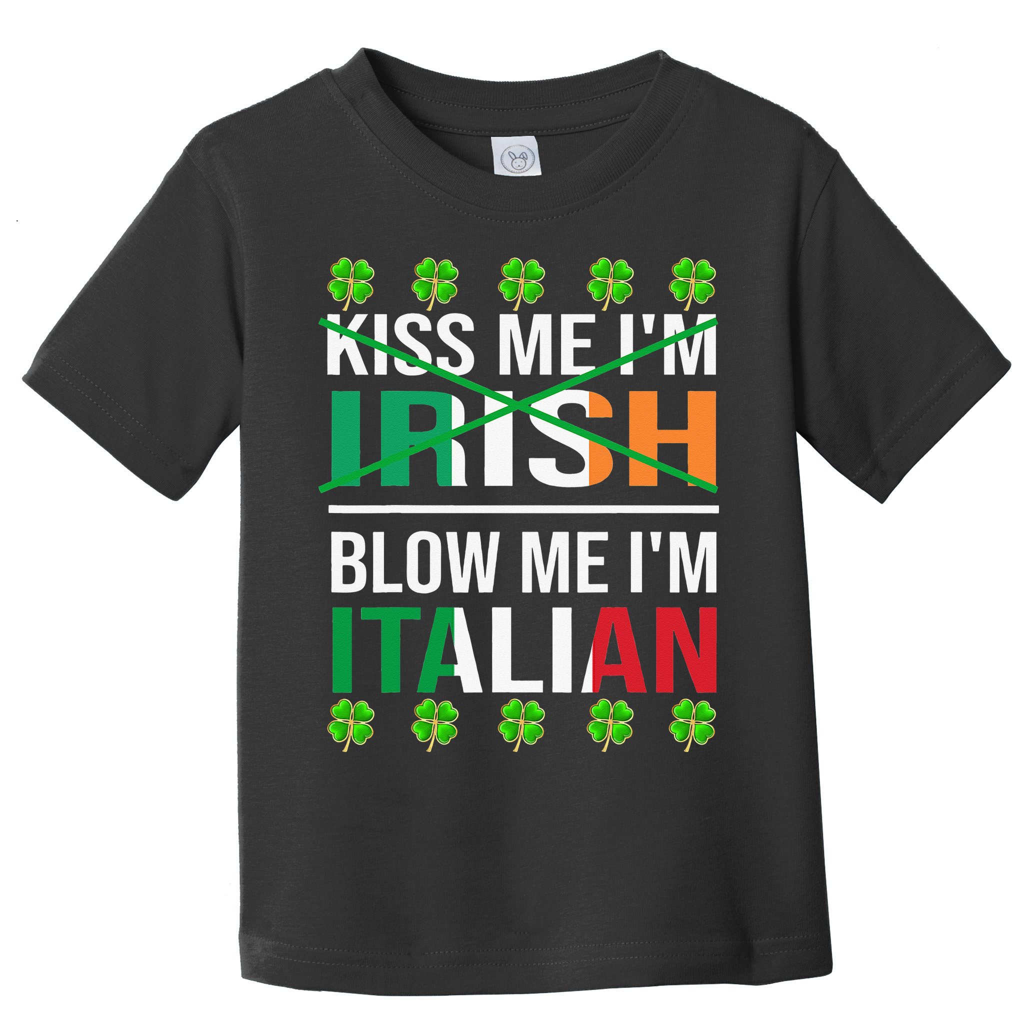 Kissing Me I'm Irish Blow Me I'm Italian St Patrick's Day Toddler T-Shirt