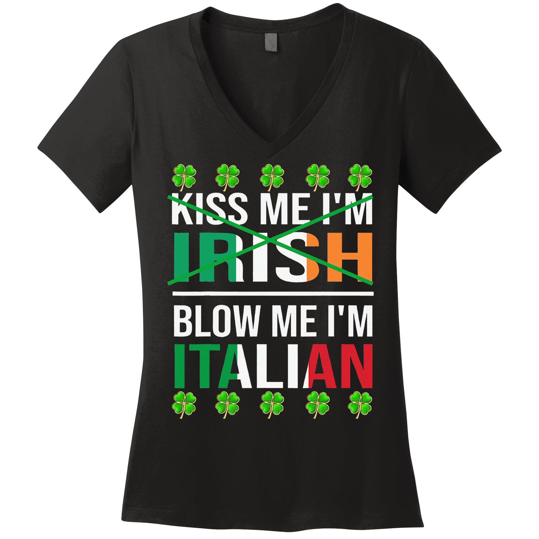 Kissing Me I'm Irish Blow Me I'm Italian St Patrick's Day Women's V-Neck T-Shirt