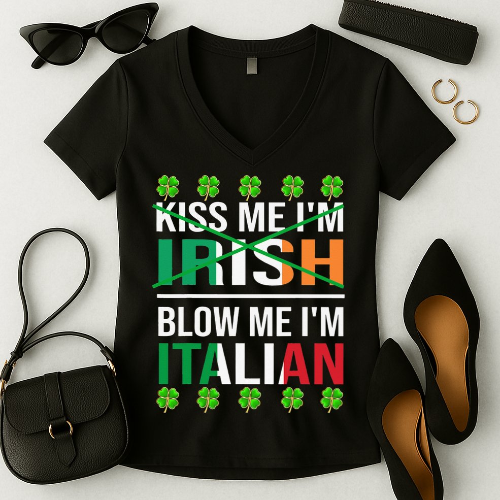 Kissing Me I'm Irish Blow Me I'm Italian St Patrick's Day Women's V-Neck T-Shirt